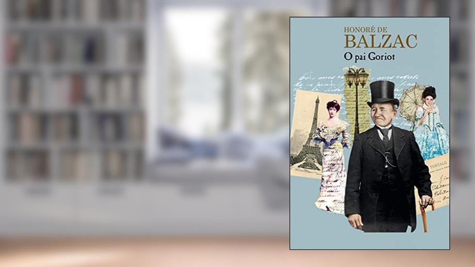 O pai Goriot, do autor Honoré de Balzac