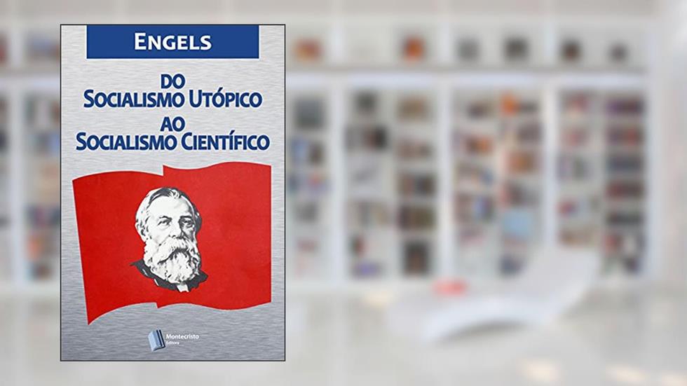 Do Socialismo Utópico ao Socialismo Científico, do autor Friedrich Engels