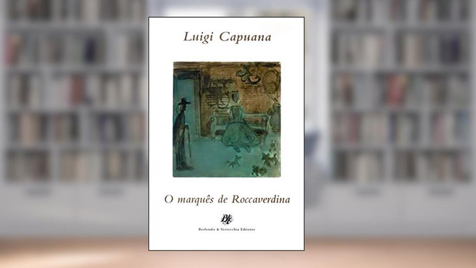 O marquês de Roccaverdina, do autor Luigi Capuana