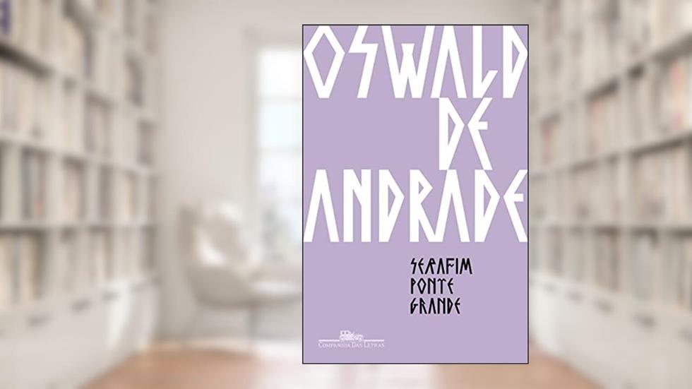 Serafim Ponte Grande, do autor Oswald de Andrade