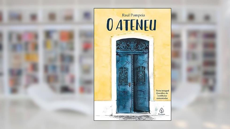 O Ateneu, do autor Raul Pompeia