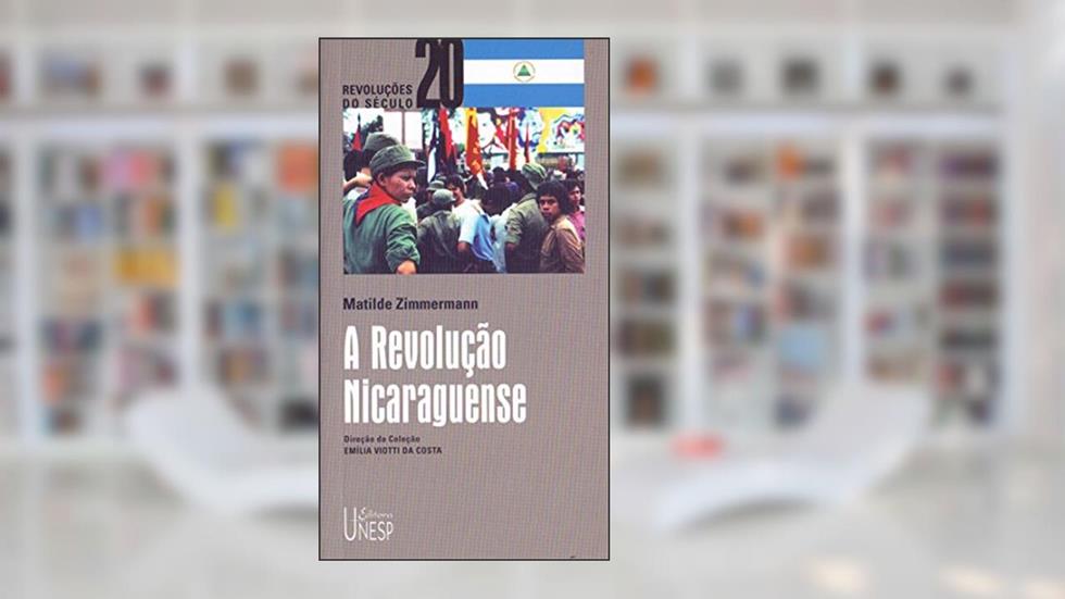 A Revolução Nicaraguense, do autor Matilde Zimmermann