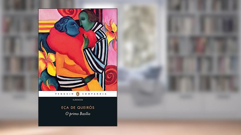 O primo Basílio: Episódio doméstico, do autor Eça de Queirós