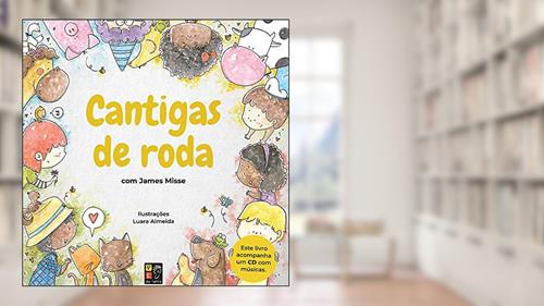 Capa de Cantigas de Roda + cd, do autor James Misse; Pé Da Letra