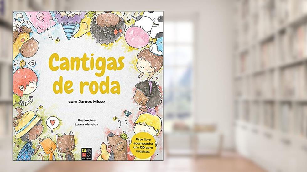 Cantigas de Roda + cd, do autor James Misse; Pé Da Letra