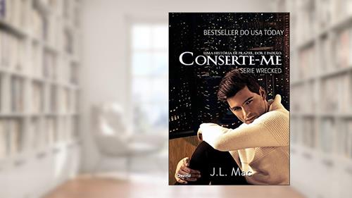 Capa de Conserte-me (Wrecked Livro 2), do autor J. L. Mac