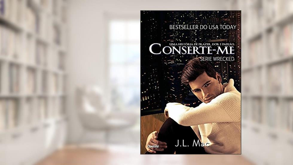 Conserte-me (Wrecked Livro 2), do autor J. L. Mac
