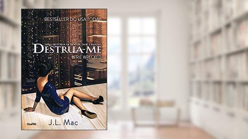 Capa de Destrua-me - Livro 1. Série Wrecked, do autor J.L. Mac