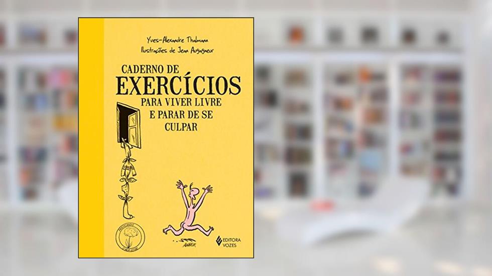 Caderno de exercícios para viver livre e parar de se culpar, do autor Yves-Alexandre Thalmann