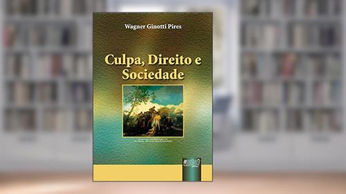Capa de Culpa, Direito e Sociedade, do autor Wagner Ginotti Pires
