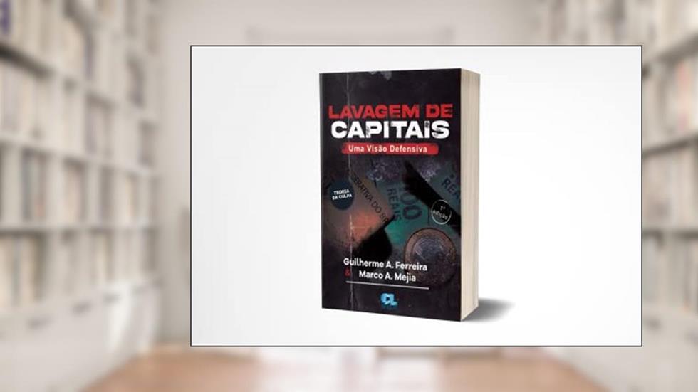 Lavagem de Capitais - Uma Visão Defensiva - Teoria da Culpa, do autor Guilherme Augusto Ferreira; marco A. Mejia