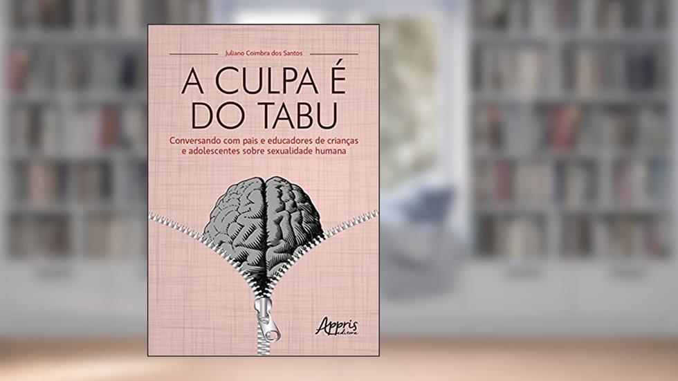 A culpa é do tabu: conversando com pais e educadores de crianças e adolescentes sobre sexualidade humana, do autor Juliano Coimbra dos Santos