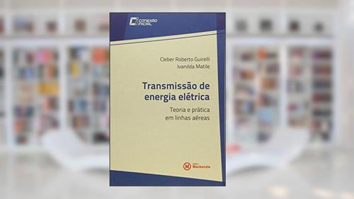 Capa de Transmissao De Energia Eletrica: Teoria E Pratica Em Linhas Aereas - Vol.7 - Colecao Conexao Inicial, do autor Cleber Roberto Guirelli
