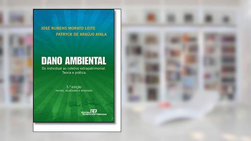 Capa de Dano Ambiental do Individual ao Coletivo Extrapatrimonial - Teoria e Prática, do autor José Rubens Morato Leite; Patrick De Araújo Ayala