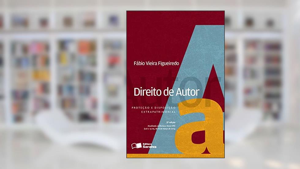 Direito de autor - 2ª edição de 2012: Proteção e disposição extrapatrimonial, do autor Fábio Vieira Figueiredo