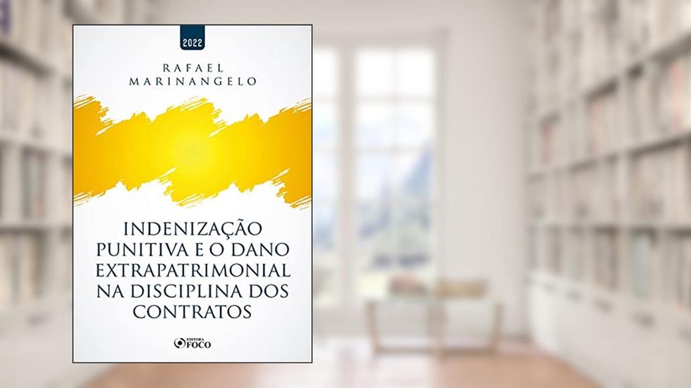 Indenização punitiva e o dano extrapatrimonial na disciplina dos contratos, do autor Rafael Marinangelo