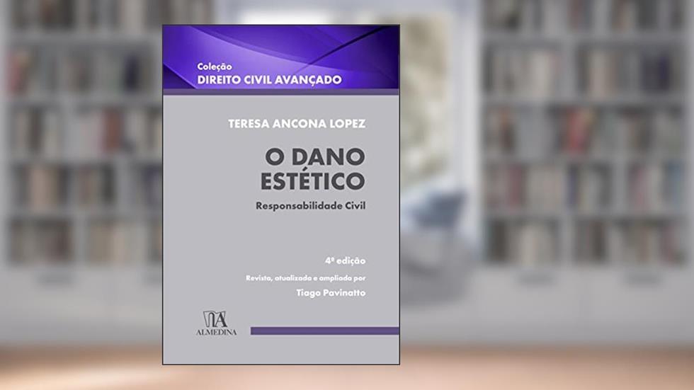 O Dano Estético: Responsabilidade Civil, do autor Teresa Ancona Lopez
