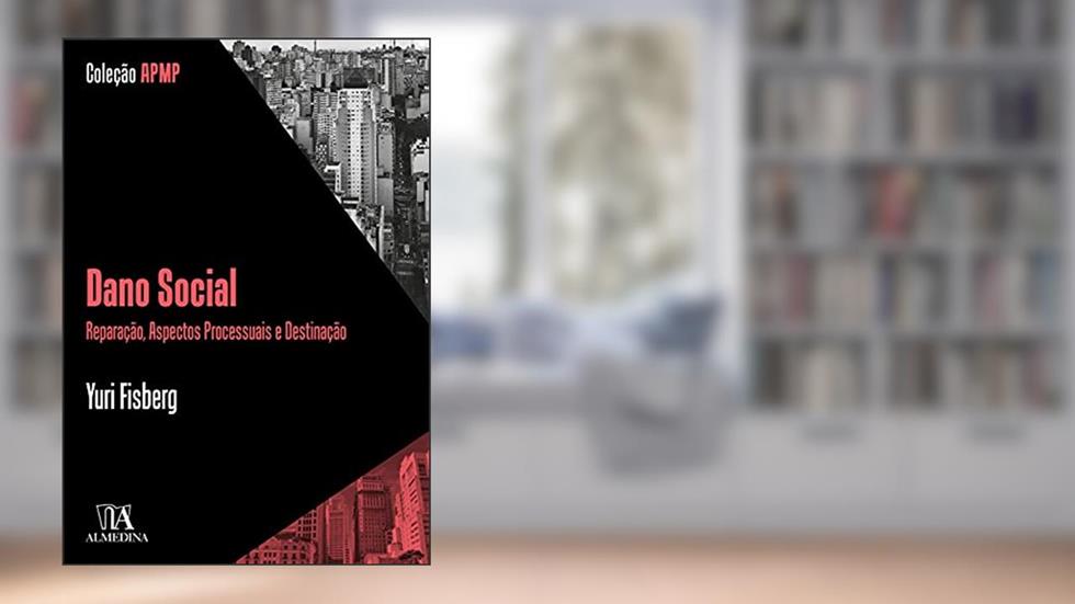 Dano Social: Reparação, Aspectos Processuais e Destinação, do autor Yuri Fisberg