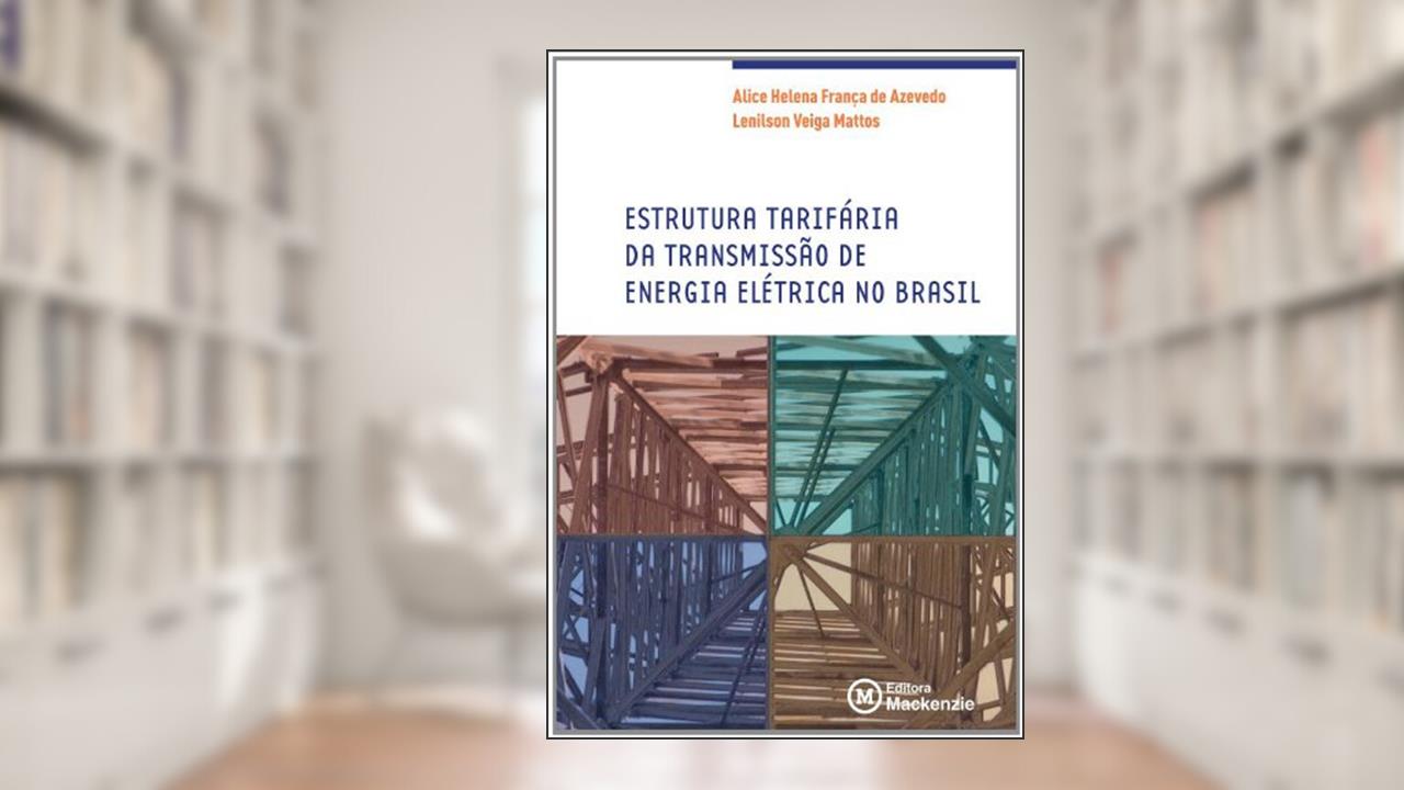Capa de Estrutura Tarifária da Transmissão de Energia Elétrica no Brasil - Coleção Academack, do autor Alice Helena França de Azevedo
