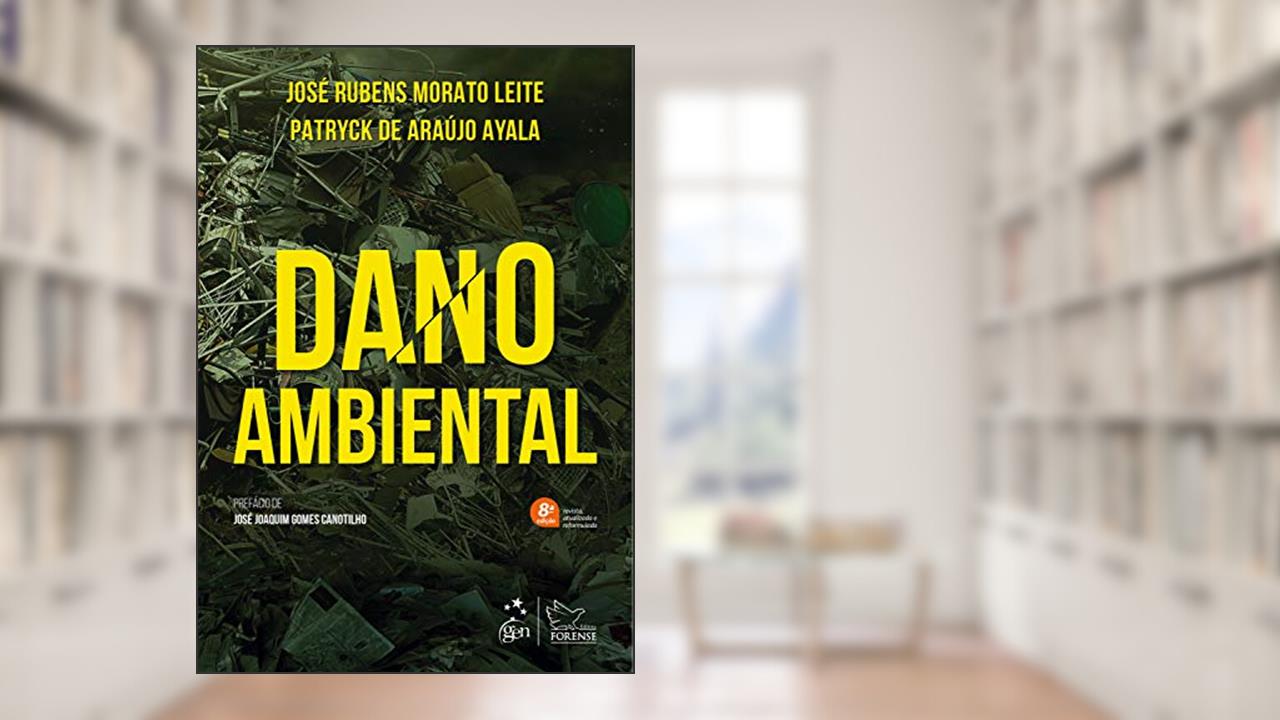 Dano Ambiental, do autor José Rubens Morato Leite; Patryck de Araújo Ayala