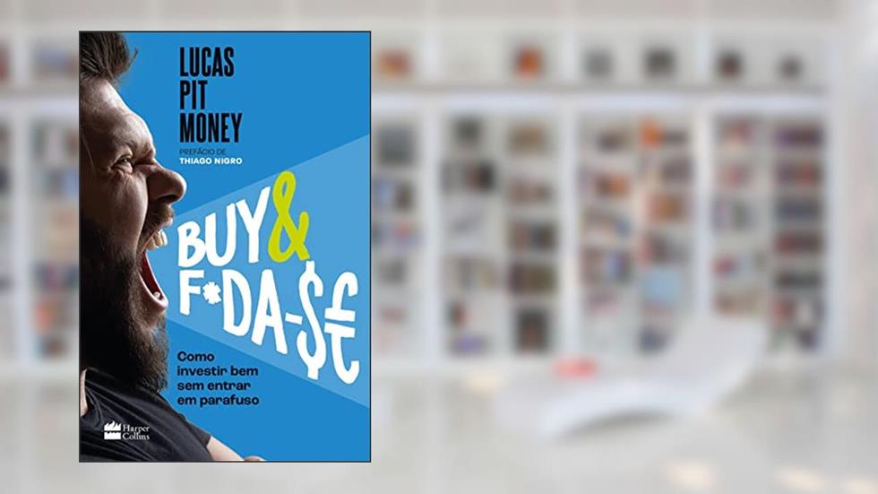 Buy & f*da-$e: como investir bem sem entrar em parafuso, do autor Lucas Pit Money