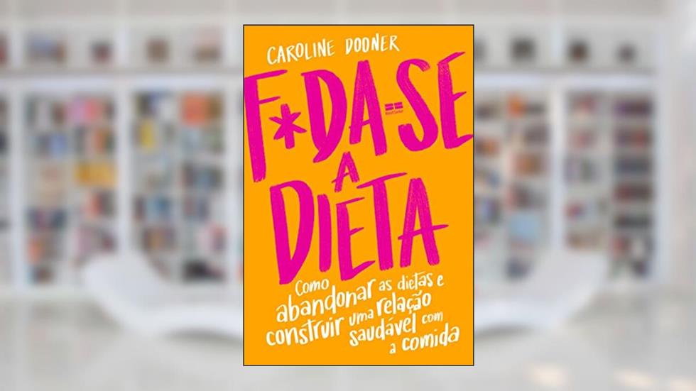 F*da-se a dieta, do autor Caroline Dooner