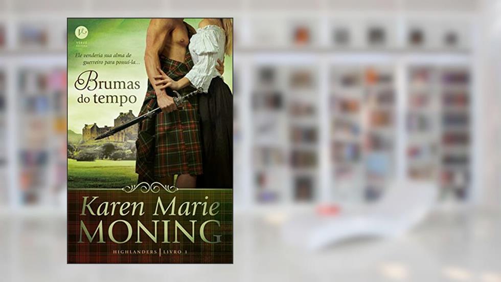 Brumas do tempo (Vol. 1 Highlanders), do autor Karen Marie Moning