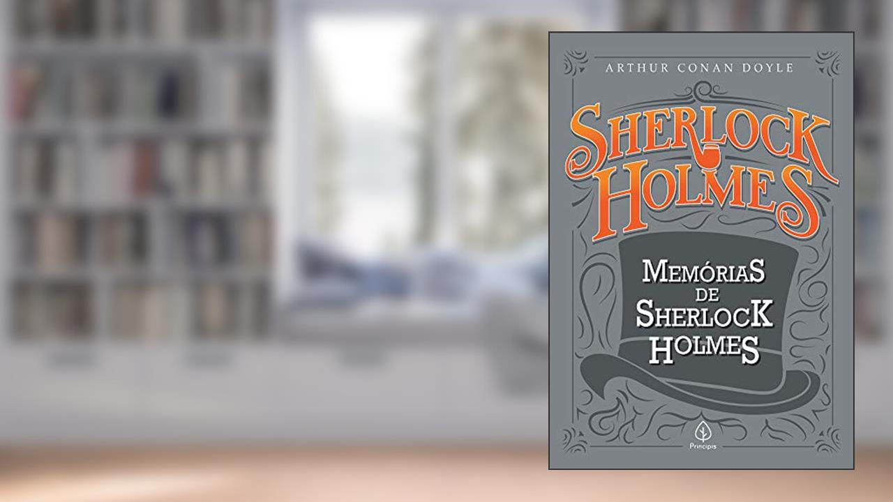 Memórias de Sherlock Holmes, do autor Arthur Conan Doyle