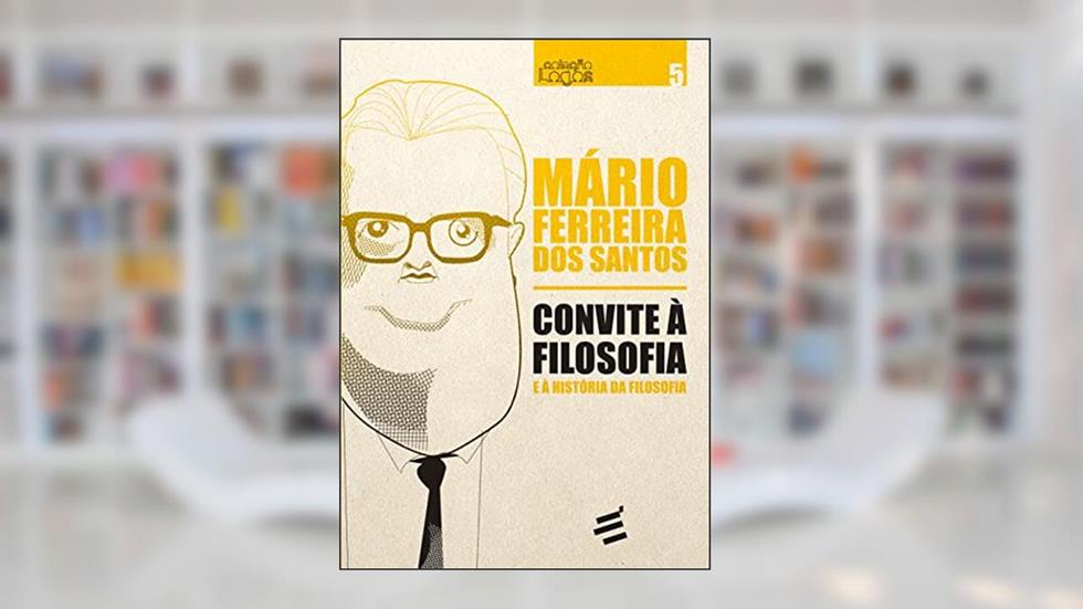 Convite à Filosofia e à História da Filosofia, do autor Mário Ferreira dos Santos