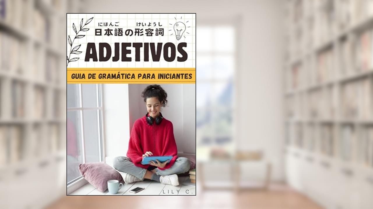 Adjetivos: Guia de Gramática para Iniciantes, do autor Lily C.