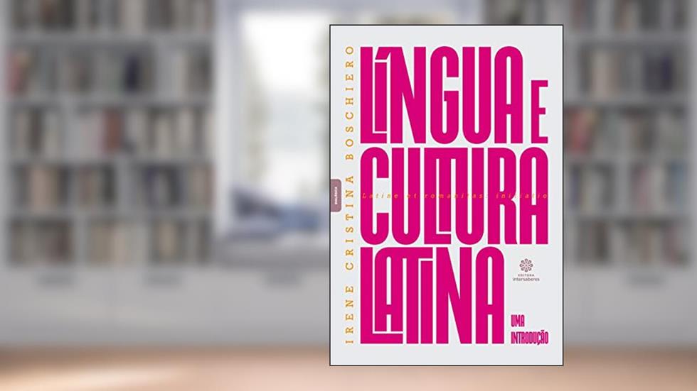 Língua e cultura latina:: uma introdução, do autor Irene Cristina Boschiero