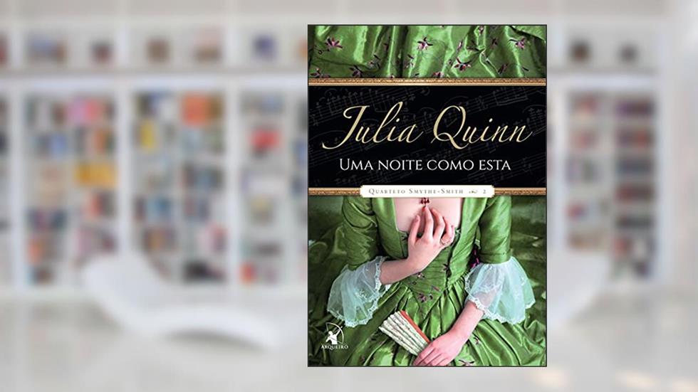 Uma noite como esta (Quarteto Smythe-Smith Livro 2), do autor Julia Quinn