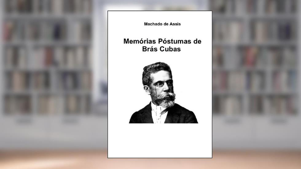 Memórias Póstumas de Brás Cubas, do autor Machado de Assis