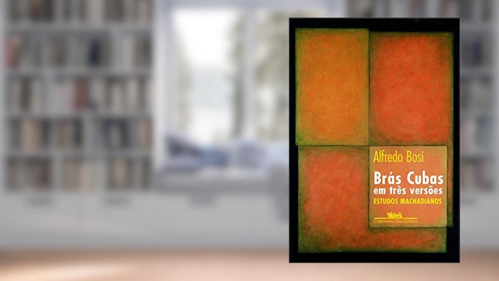 Brás Cubas em três versões, do autor Alfredo Bosi