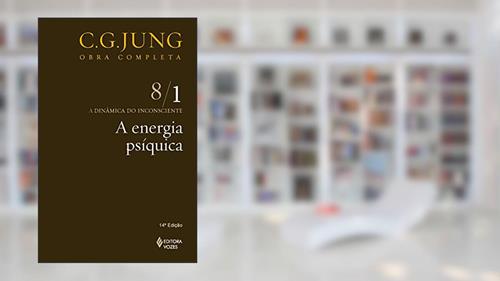 Capa de Energia psíquica Vol. 8/1: a Dinâmica do Inconsciente - Parte 1: Volume 8, do autor C.G. Jung