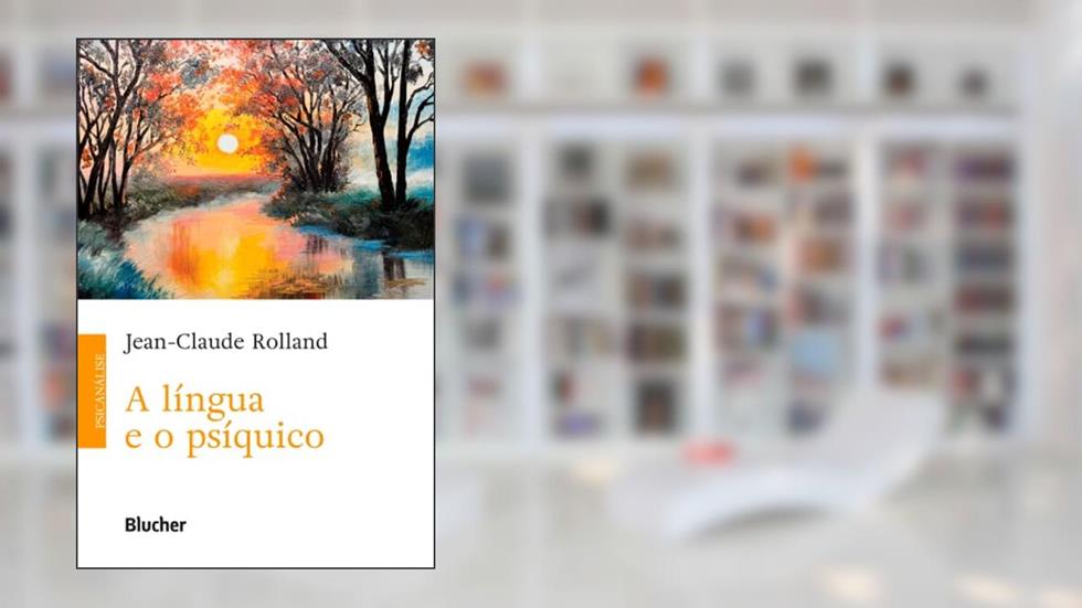 A Língua e o Psíquico, do autor Jean-Claude Rolland