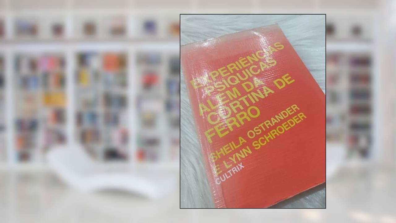 Experiências Psíquicas além da cortina de ferro - 3ª Edição, do autor Sheila Ostrander
