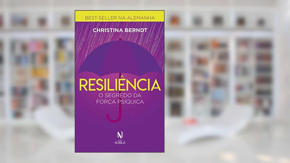 Resiliência - O segredo da força psíquica (Nobilis), do autor Christina Berndt