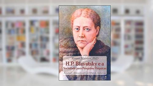 Capa de H.P. Blavatsky e a Sociedade Para Pesquisas Psíquicas, do autor V. Harrison