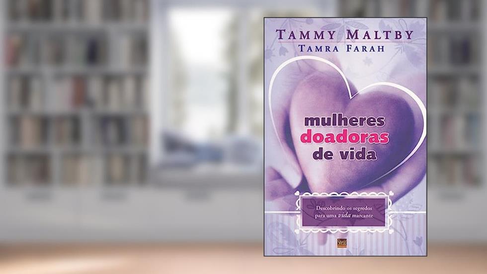 Mulheres Doadoras de Vida, do autor Tammy Maltby