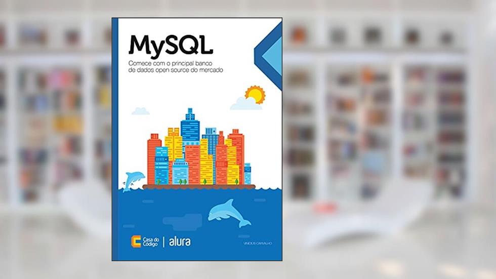MySQL: Comece com o principal banco de dados open source do mercado, do autor Vinícius Carvalho