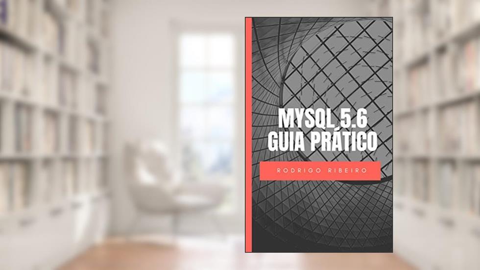 MySQL 5.6 - Guia Prático: Edição Revisada, do autor Rodrigo Ribeiro