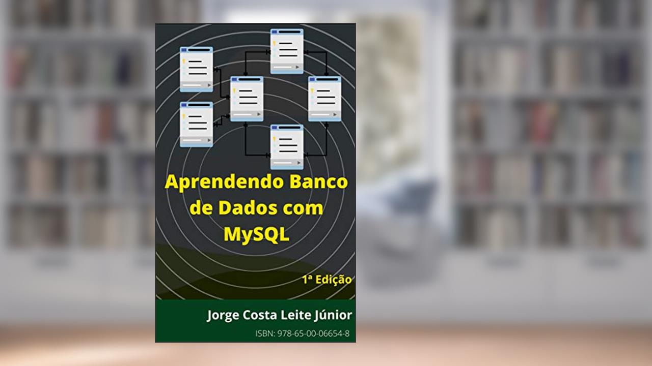 Aprendendo Banco de dados com MySQL, do autor Jorge Costa Leite Júnior