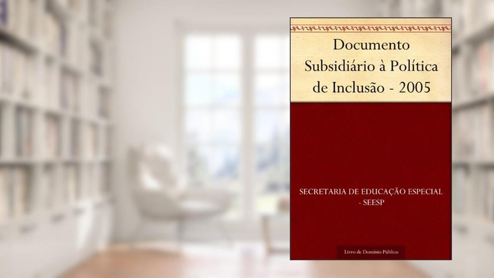 Documento Subsidiário à Política de Inclusão - 2005, do autor Secretaria de Educação Especial - SEESP