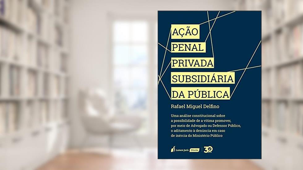 Ação Penal Privada Subsidiária Da Pública - 2019, do autor Rafael Miguel Delfino
