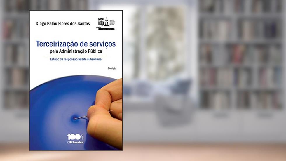 Terceirização de serviços pela administração pública - 2ª edição de 2014: Estudo da responsabilidade subsidiária, do autor Diogo Palau Flores dos Santos