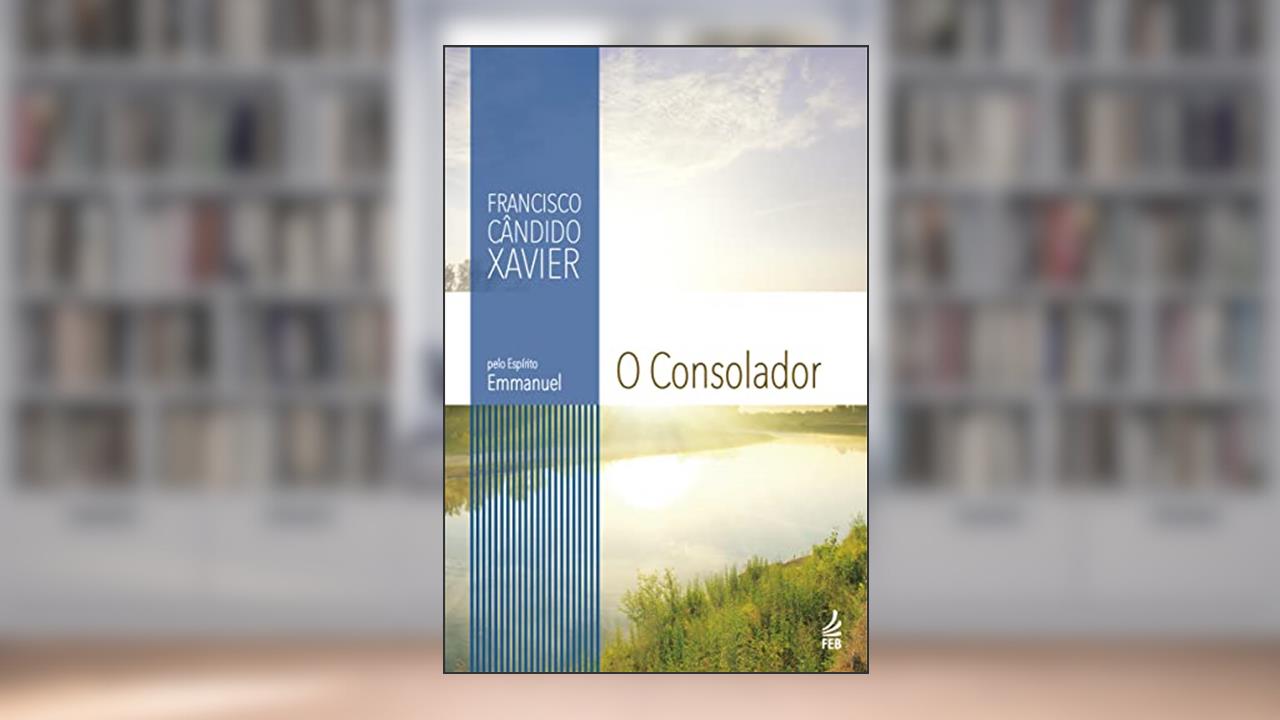 O Consolador, do autor Francisco Cândido Xavier; Emmanuel