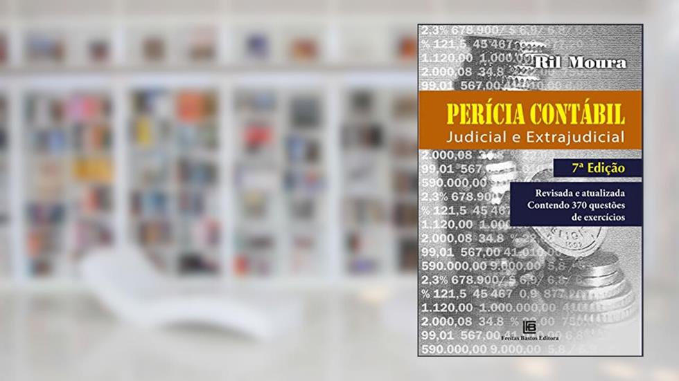 Perícia Contábil: Judicial e Extrajudicial: Revisada e atualizada contendo 370 questões de exercícios, do autor Ril Moura