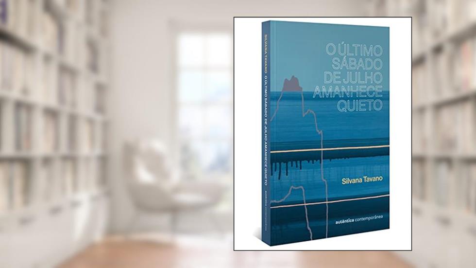 O último sábado de julho amanhece quieto, do autor Silvana Tavano