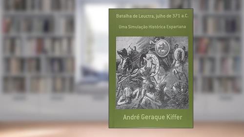 Capa de Batalha de Leuctra, Julho de 371 a.C., do autor André Geraque Kiffer